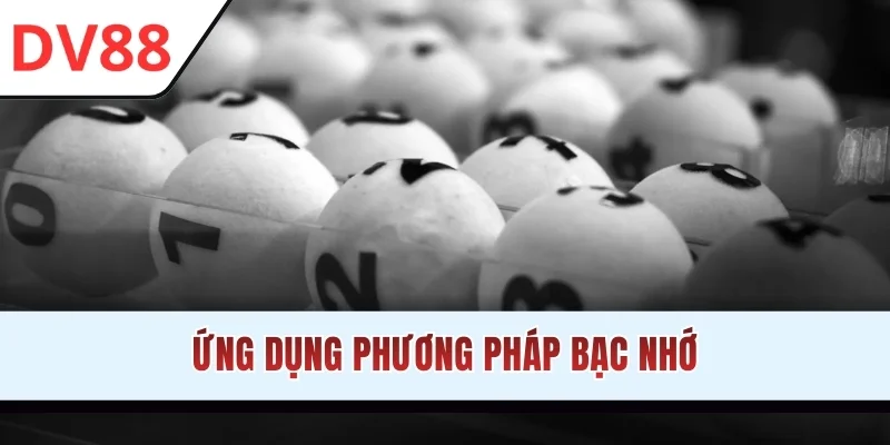 Ứng dụng phương pháp bạc nhớ